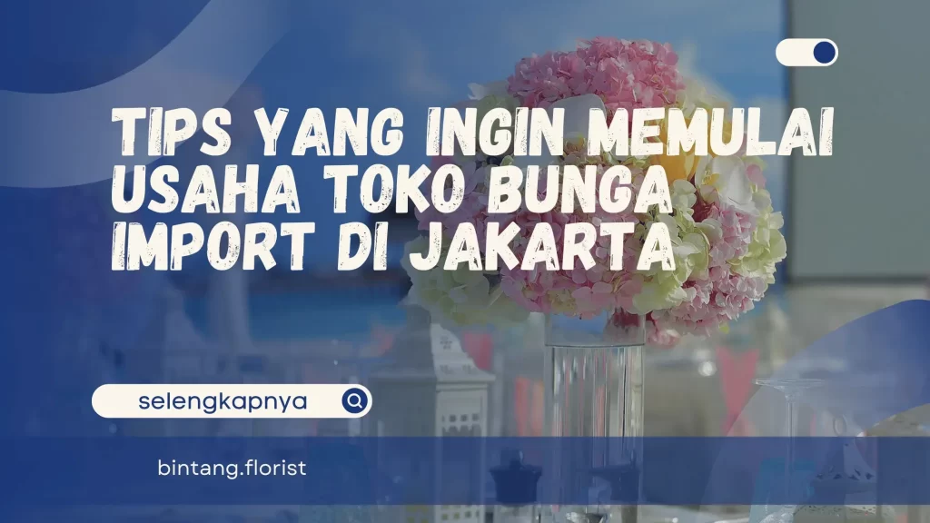 Toko Bunga Import Di Jakarta