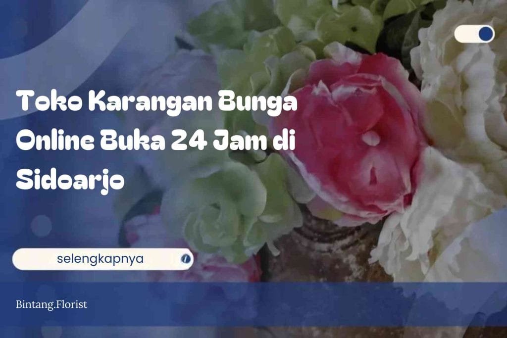 Toko Karangan Bunga Online Buka 24 Jam di Sidoarjo