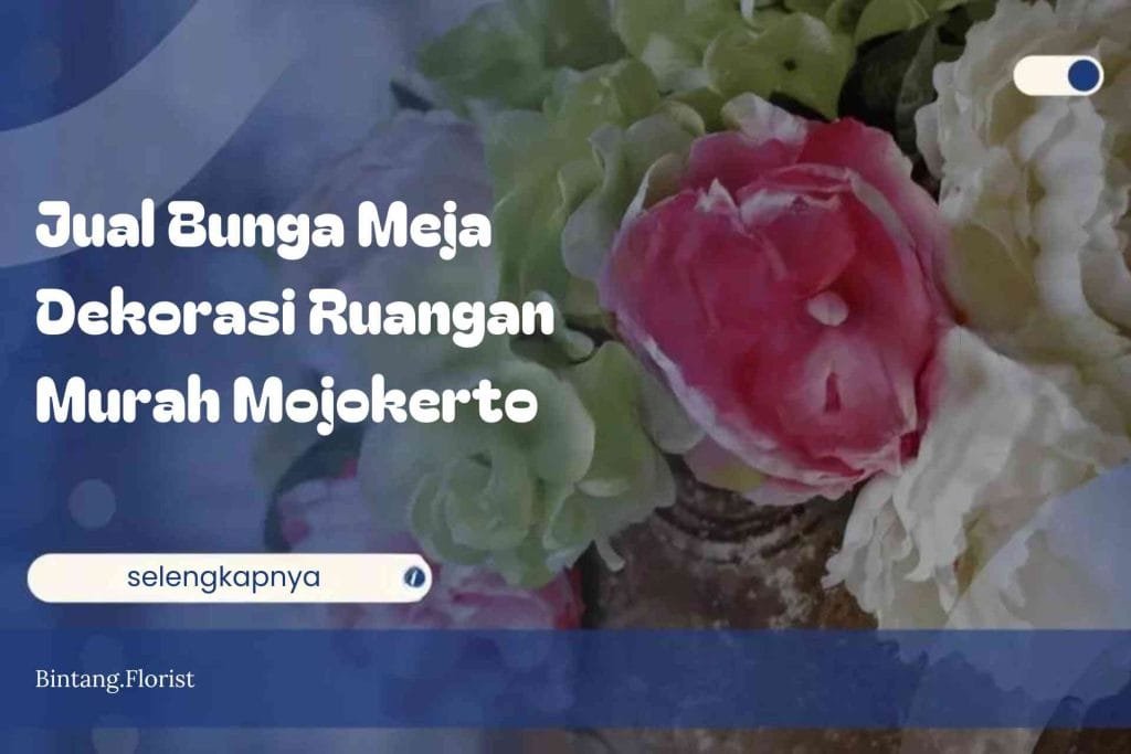 Jual Bunga Meja Dekorasi Ruangan Murah Mojokerto